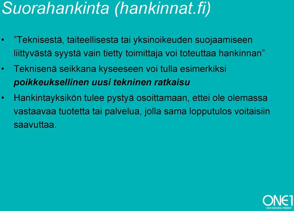 toimittaja voi toteuttaa hankinnan Teknisenä seikkana kyseeseen voi tulla esimerkiksi