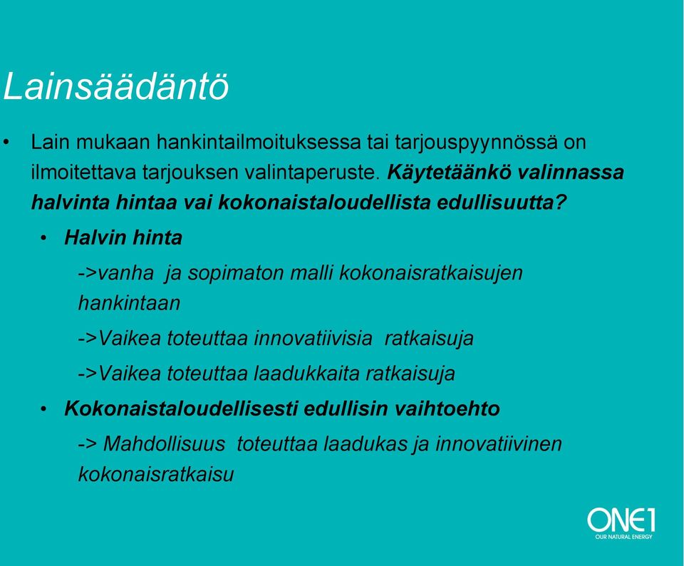 Halvin hinta ->vanha ja sopimaton malli kokonaisratkaisujen hankintaan ->Vaikea toteuttaa innovatiivisia ratkaisuja