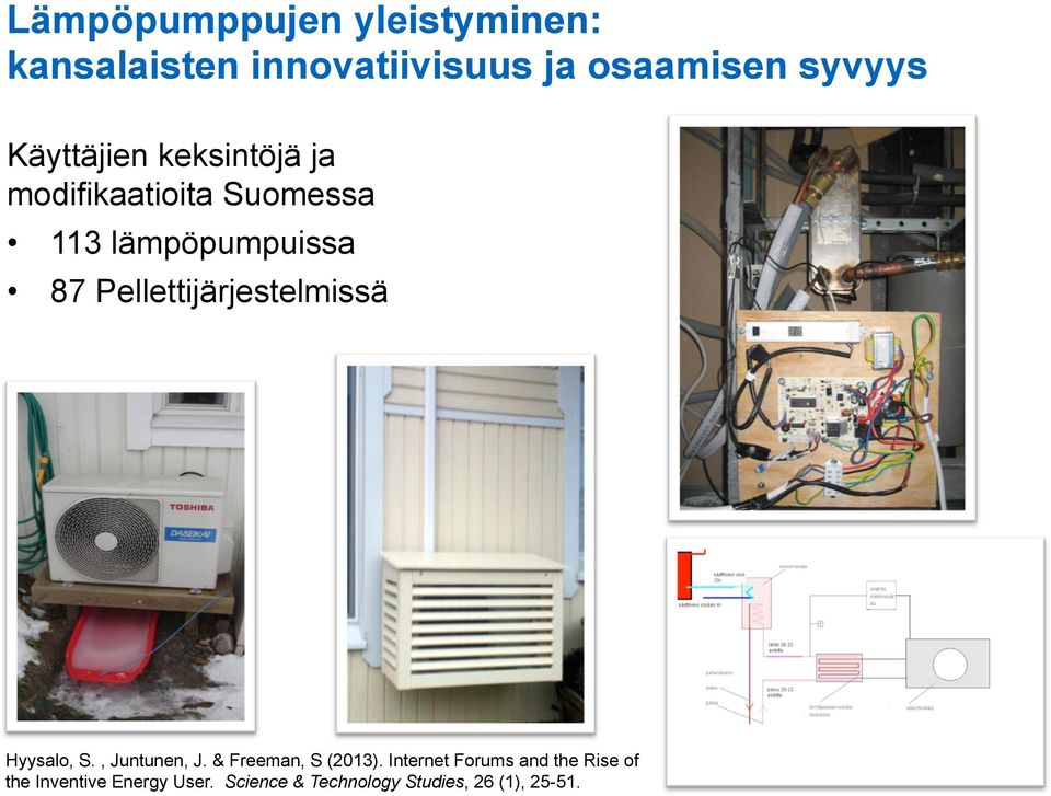 Pellettijärjestelmissä Hyysalo, S., Juntunen, J. & Freeman, S (2013).