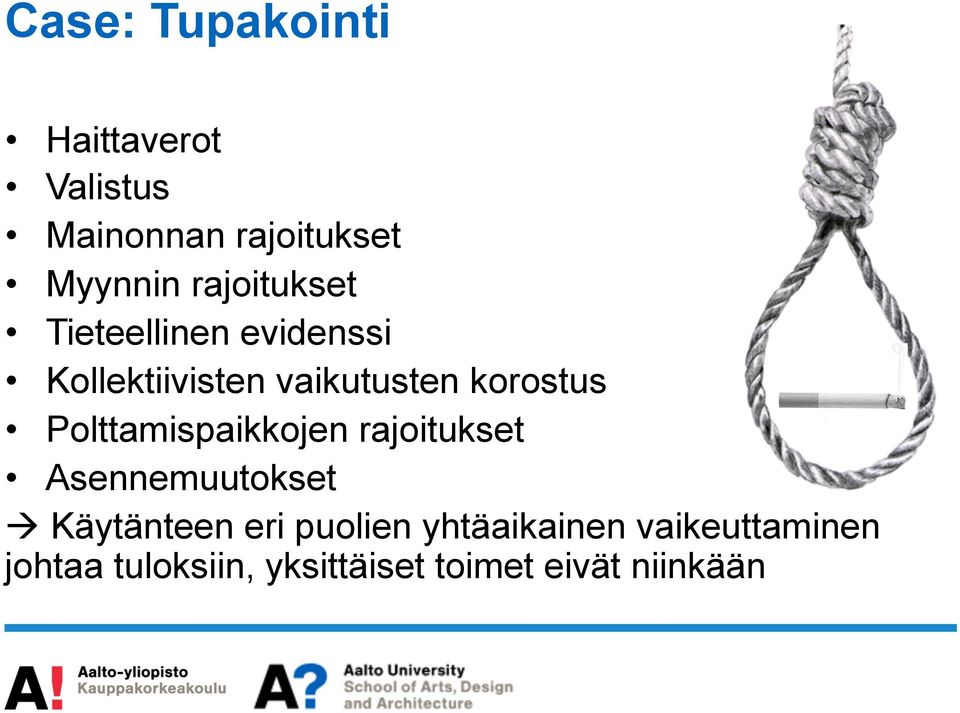 Polttamispaikkojen rajoitukset Asennemuutokset à Käytänteen eri puolien