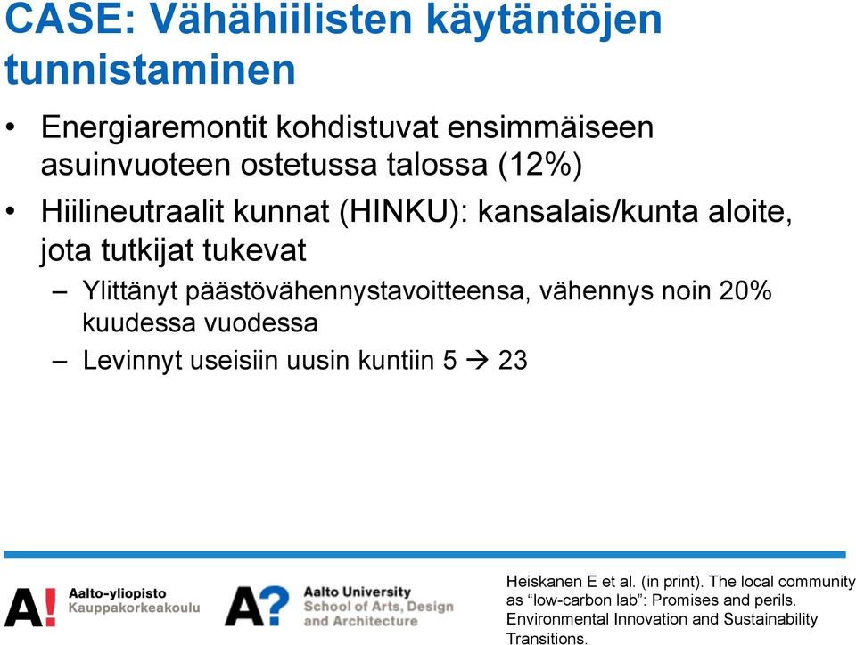 päästövähennystavoitteensa, vähennys noin 20% kuudessa vuodessa Levinnyt useisiin uusin kuntiin 5 à 23 Heiskanen E