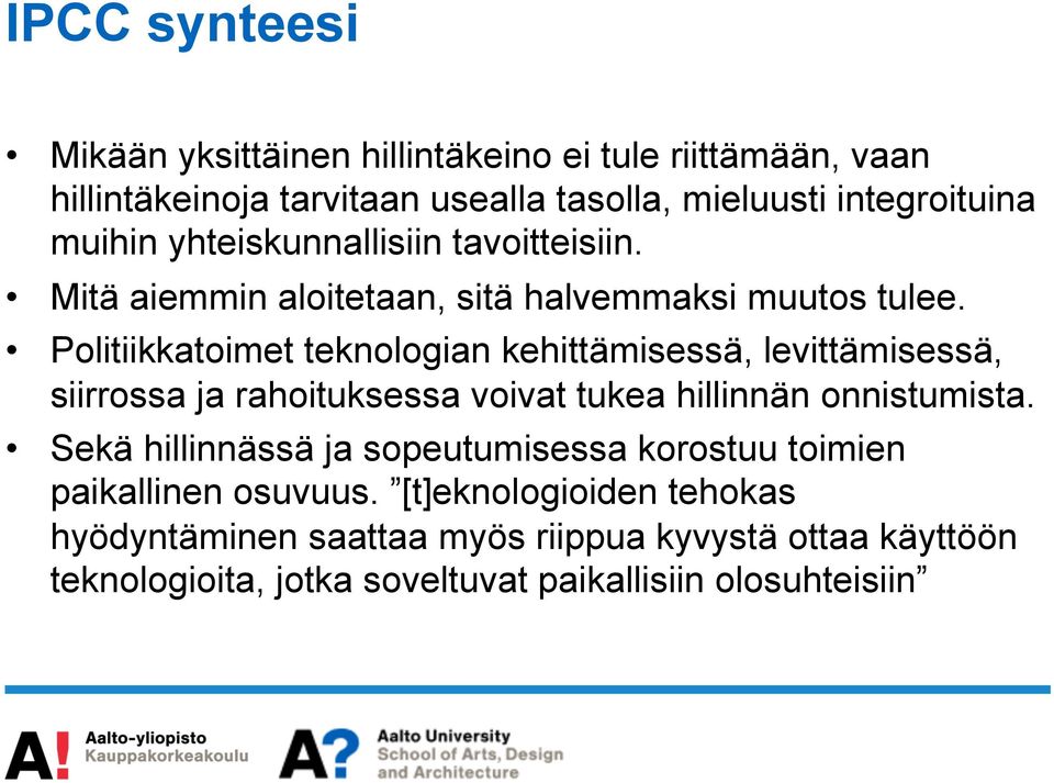 Politiikkatoimet teknologian kehittämisessä, levittämisessä, siirrossa ja rahoituksessa voivat tukea hillinnän onnistumista.
