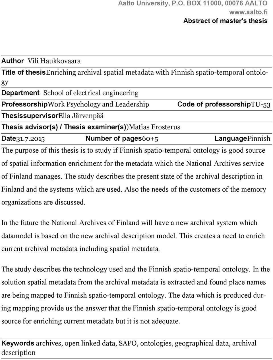 ProfessorshipWork Psychology and Leadership ThesissupervisorEila Järvenpää Thesis advisor(s) / Thesis examiner(s))matias Frosterus Code of professorshiptu-53 Date31.7.