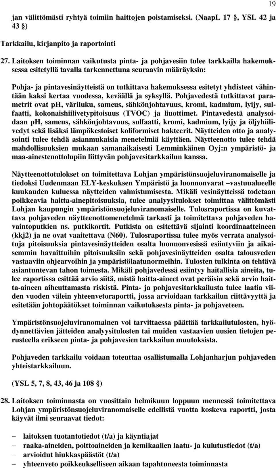 esitetyt yhdisteet vähintään kaksi kertaa vuodessa, keväällä ja syksyllä.