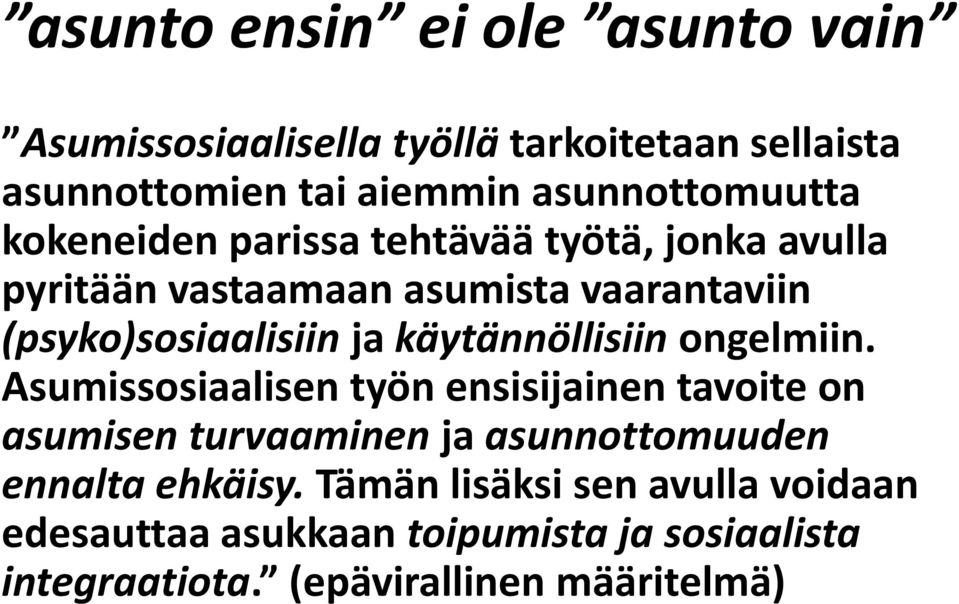 (psyko)sosiaalisiin ja käytännöllisiin ongelmiin.