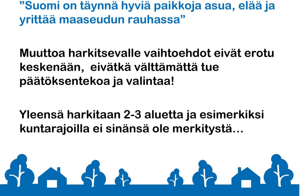 eivätkä välttämättä tue päätöksentekoa ja valintaa!