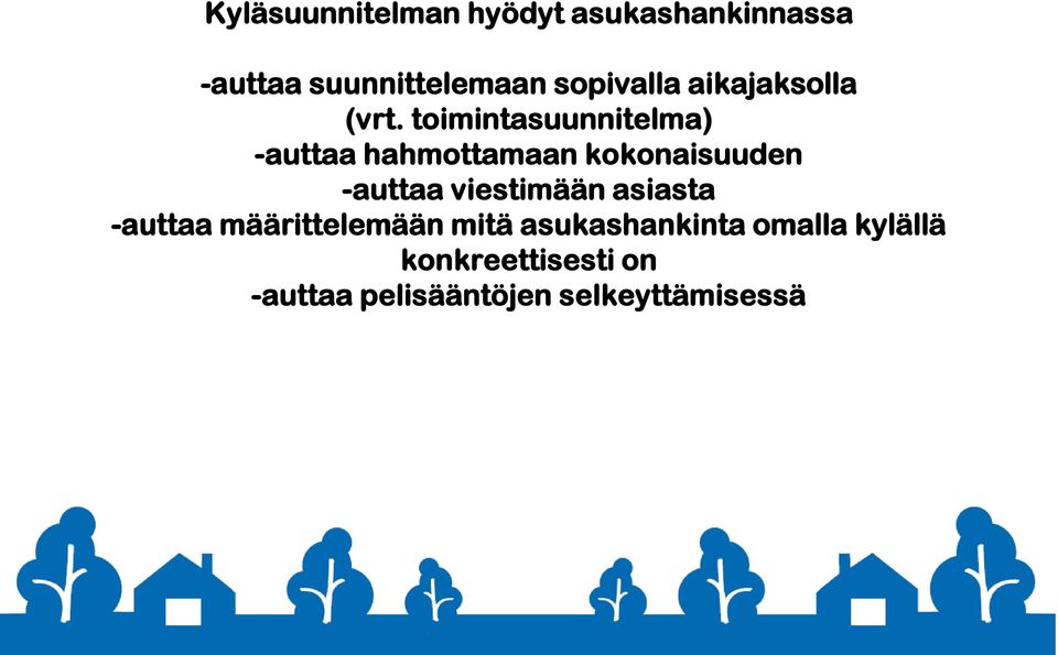 toimintasuunnitelma) -auttaa hahmottamaan kokonaisuuden -auttaa