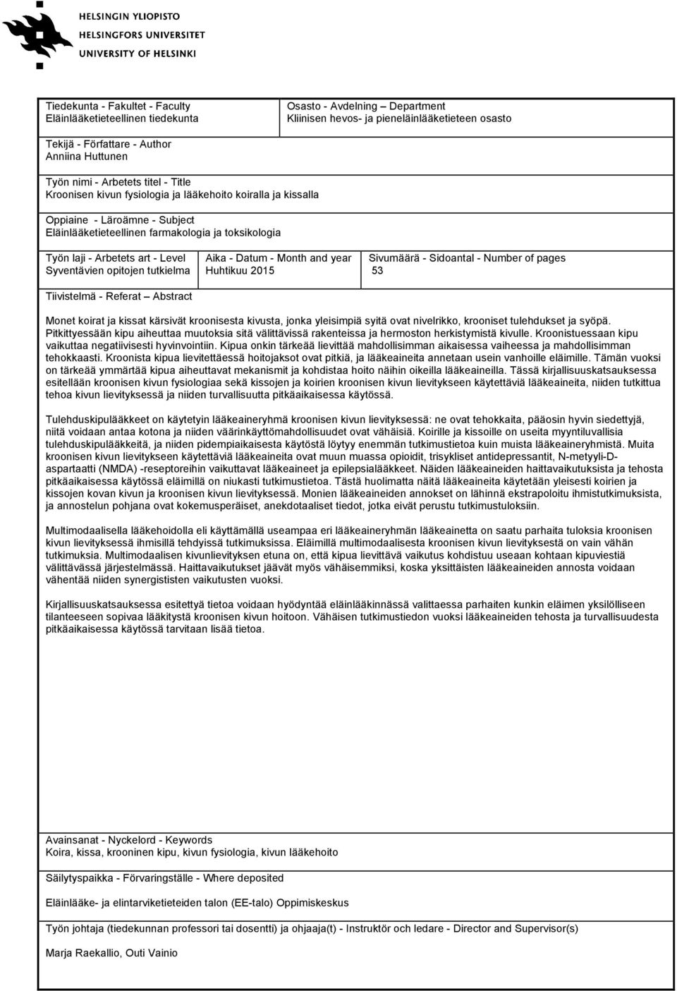 - Level Syventävien opitojen tutkielma Tiivistelmä - Referat Abstract Aika - Datum - Month and year Huhtikuu 2015 Sivumäärä - Sidoantal - Number of pages 53 Monet koirat ja kissat kärsivät