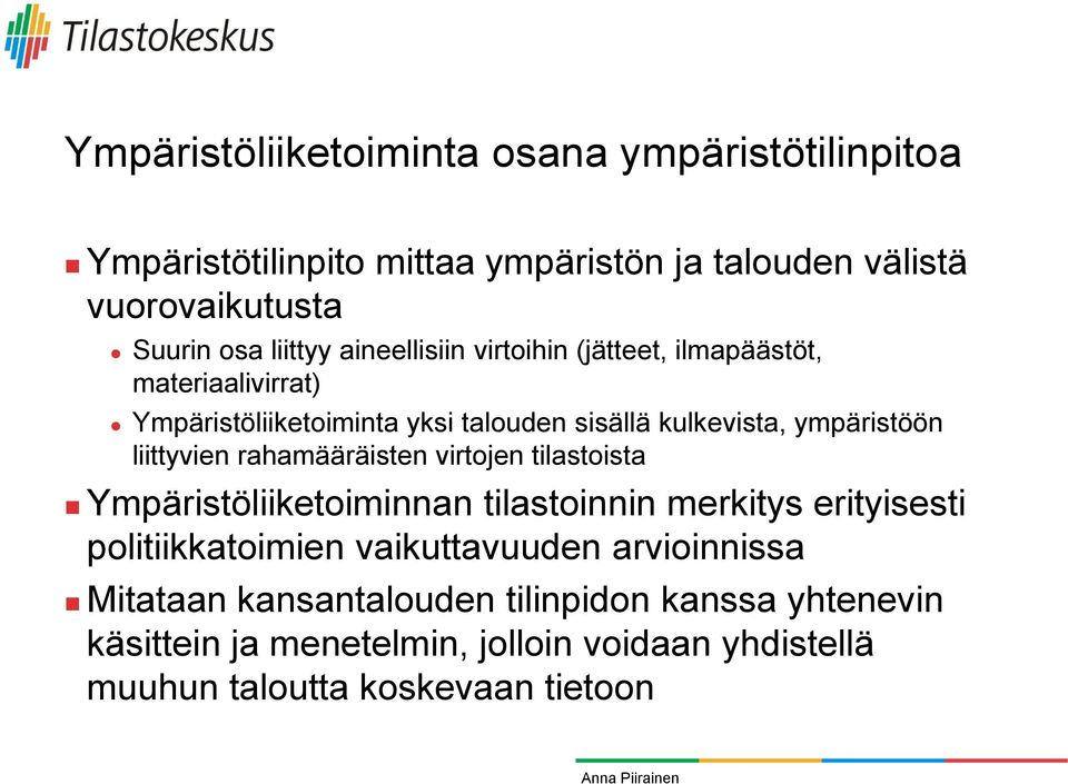liittyvien rahamääräisten virtojen tilastoista Ympäristöliiketoiminnan tilastoinnin merkitys erityisesti politiikkatoimien vaikuttavuuden