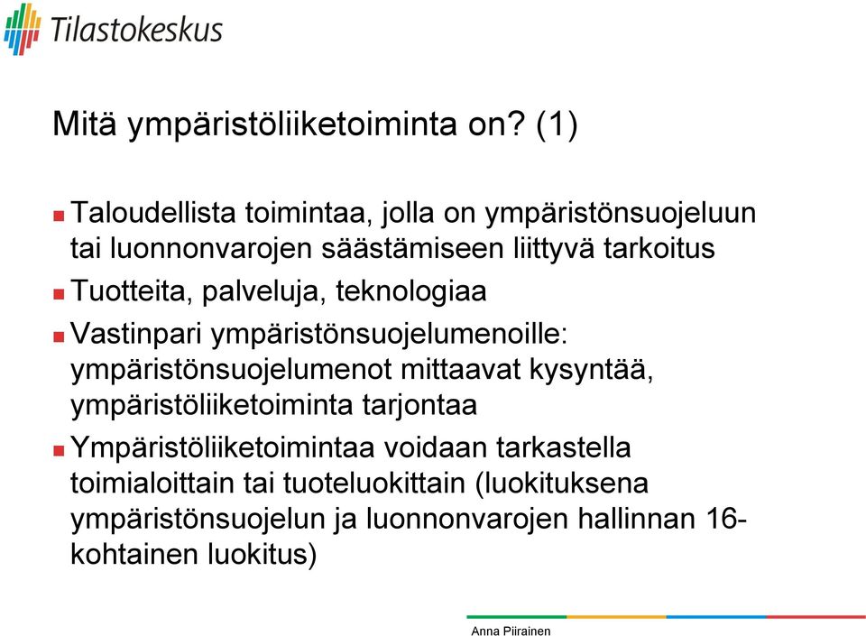 Tuotteita, palveluja, teknologiaa Vastinpari ympäristönsuojelumenoille: ympäristönsuojelumenot mittaavat