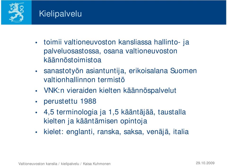 valtionhallinnon termistö VNK:n vieraiden kielten käännöspalvelut perustettu 1988 4,5