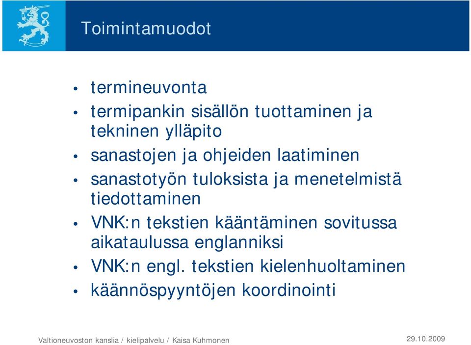 menetelmistä tiedottaminen VNK:n tekstien kääntäminen sovitussa