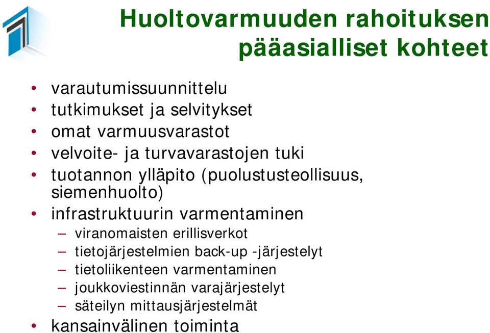 infrastruktuurin varmentaminen viranomaisten erillisverkot tietojärjestelmien back-up -järjestelyt