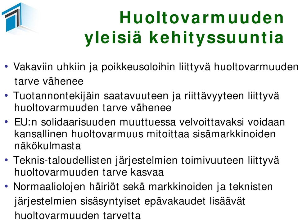 kansallinen huoltovarmuus mitoittaa sisämarkkinoiden näkökulmasta Teknis-taloudellisten järjestelmien toimivuuteen liittyvä
