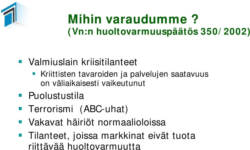 Kriittisten tavaroiden ja palvelujen saatavuus on väliaikaisesti