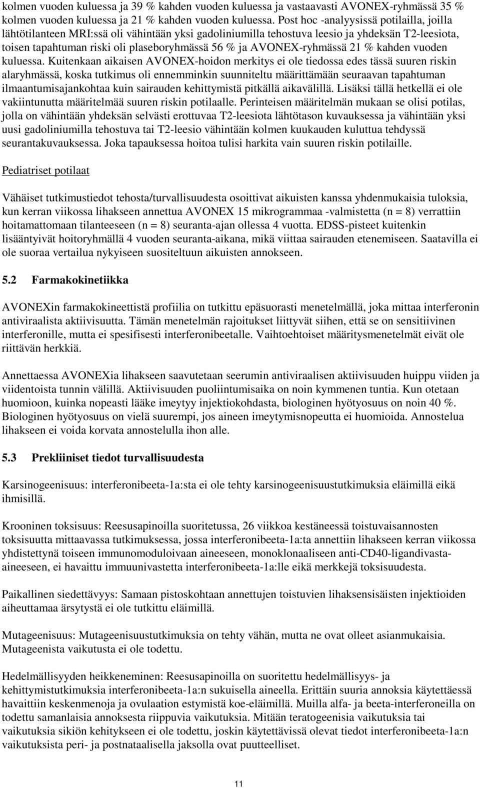 AVONEX-ryhmässä 21 % kahden vuoden kuluessa.