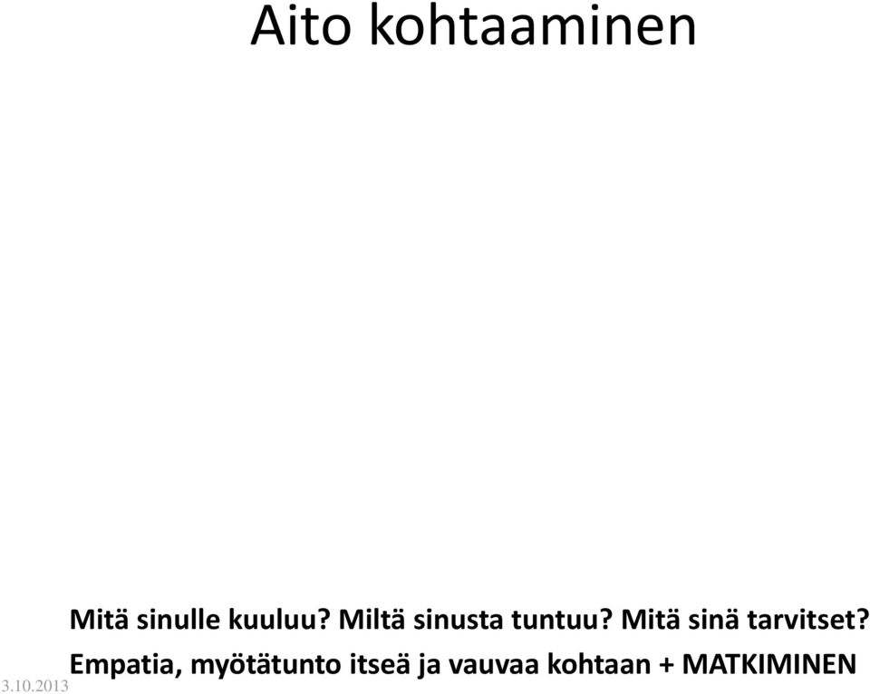 Mitä sinä tarvitset?