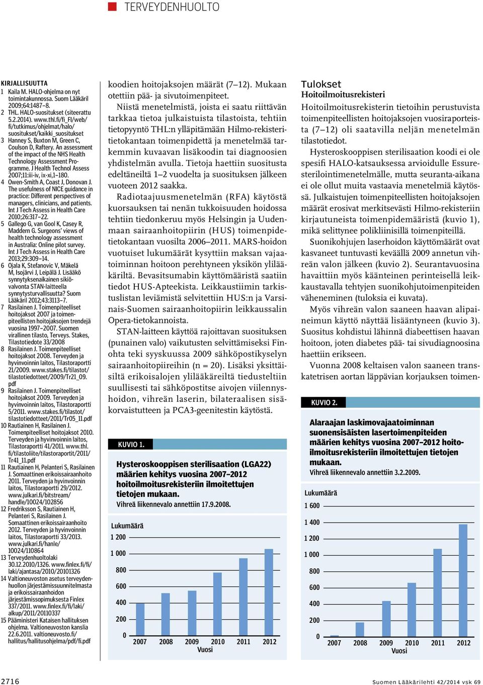 An assessment of the impact of the NHS Health Technology Assessment Programme. J Health Technol Assess 27;11:iii-iv, ix-xi,1 18. 4 Owen-Smith A, Coast J, Donovan J.