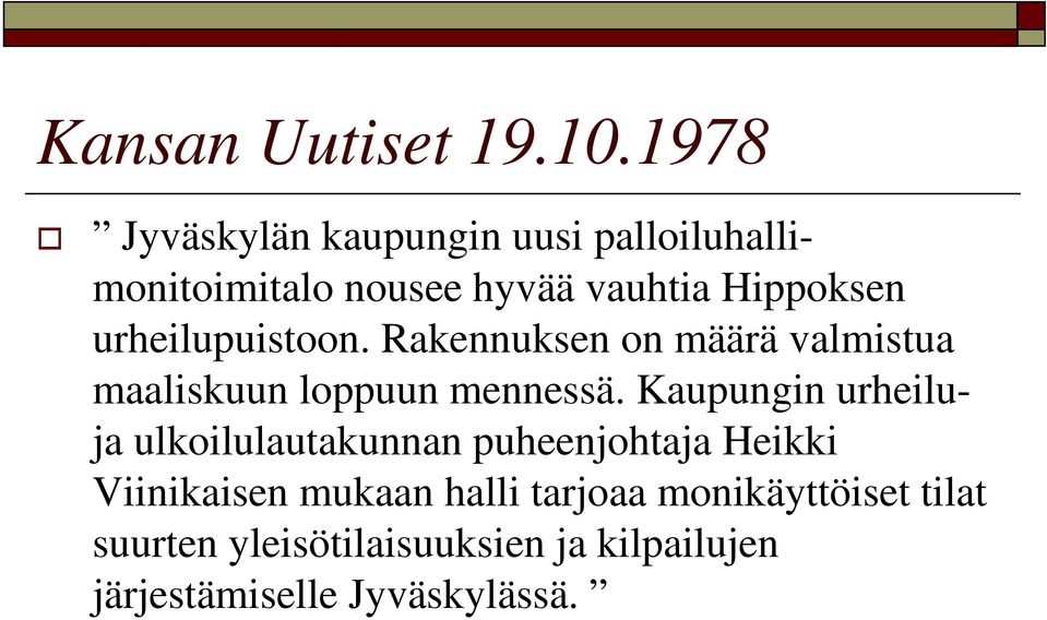 urheilupuistoon. Rakennuksen on määrä valmistua maaliskuun loppuun mennessä.