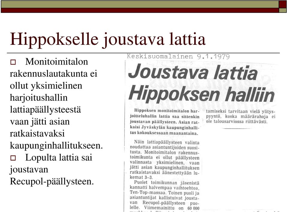 harjoitushallin lattiapäällysteestä vaan jätti asian