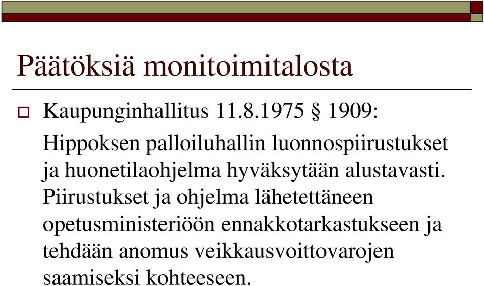 huonetilaohjelma hyväksytään alustavasti.