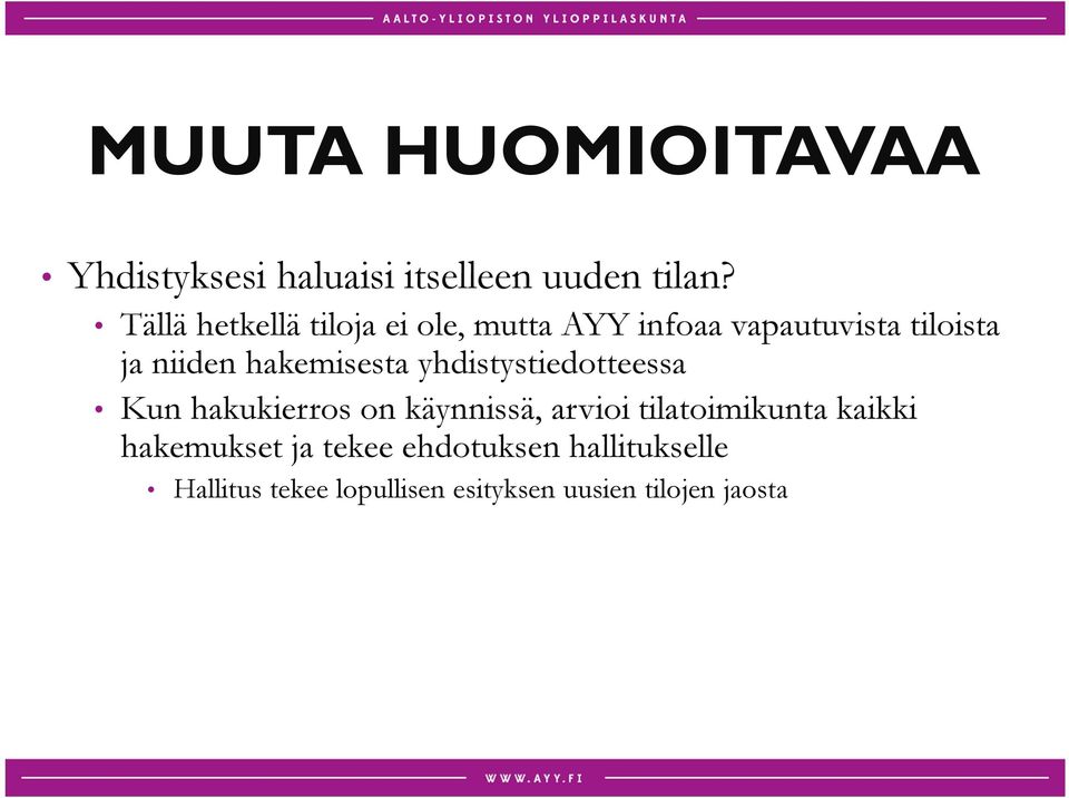 hakemisesta yhdistystiedotteessa Kun hakukierros on käynnissä, arvioi tilatoimikunta