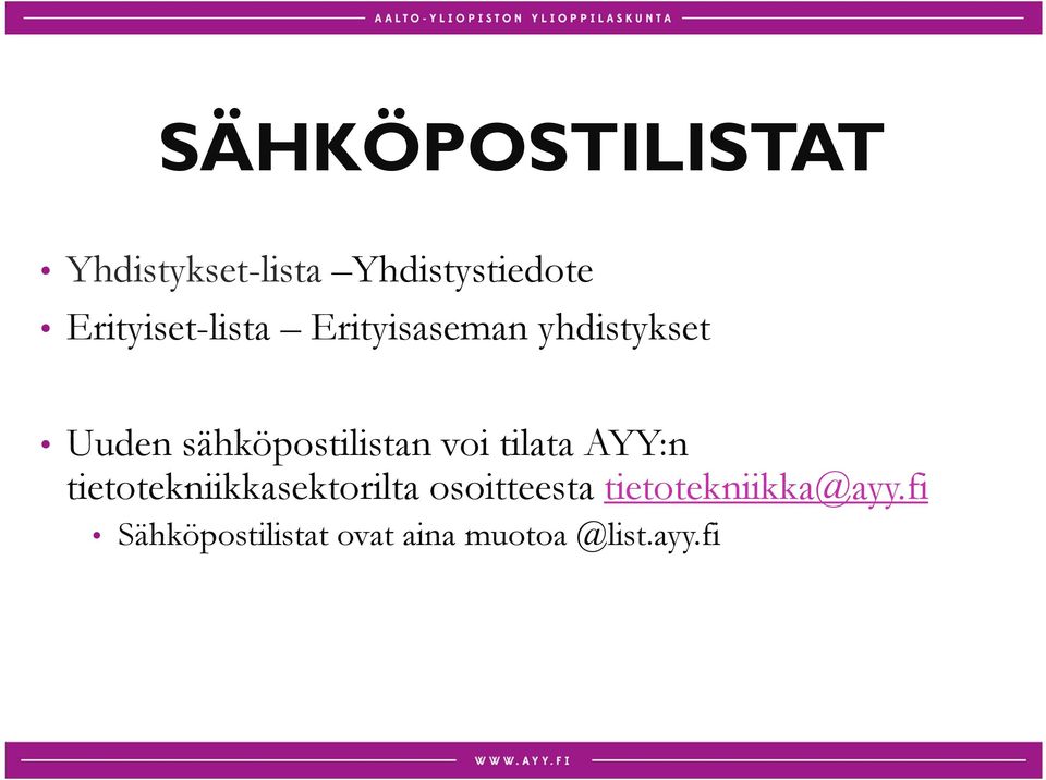 sähköpostilistan voi tilata AYY:n tietotekniikkasektorilta