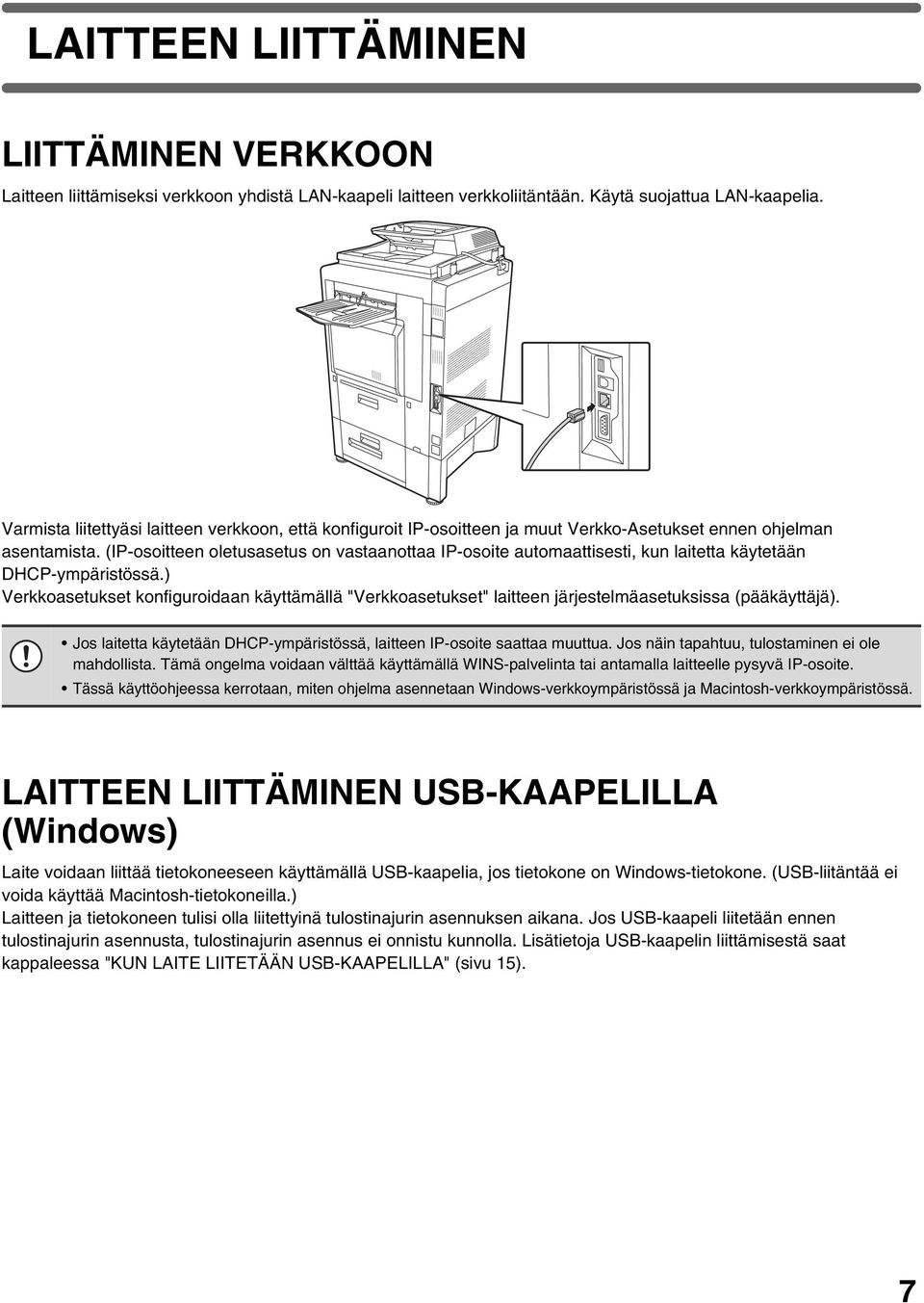 (IP-osoitteen oletusasetus on vastaanottaa IP-osoite automaattisesti, kun laitetta käytetään DHCP-ympäristössä.