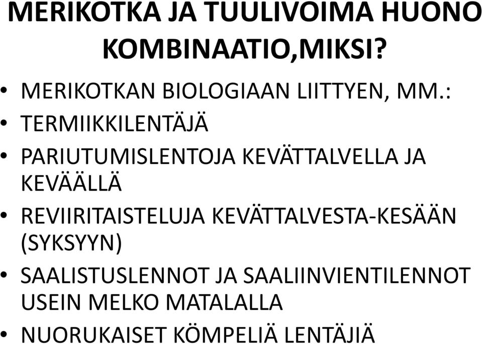 : TERMIIKKILENTÄJÄ PARIUTUMISLENTOJA KEVÄTTALVELLA JA KEVÄÄLLÄ