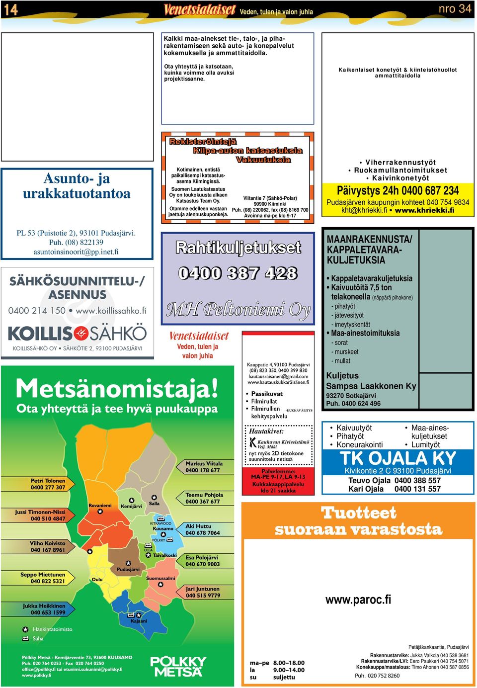 (08) 220062, fx (08) 8169 700 Av -p kl 9-17 Vhrrktyöt Rkllttkt Kvktyöt Pävyty 24h 0400 687 234 Pdjärv kpg khtt 040 754 9834 kht@khrkk.f www.khrkk.f PL 53 (Ptt 2), 93101 Pdjärv. Ph. (08) 822139 trt@pp.