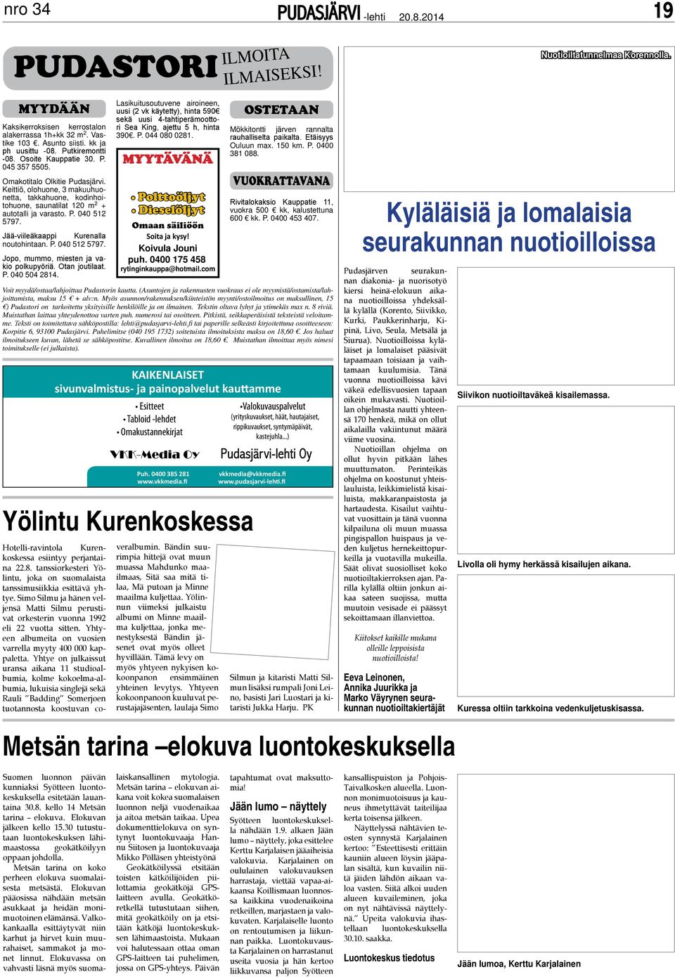 Lkttv r, (2 vk käyttty), ht 590 kä 4-thtprättr S Kg, jtt 5 h, ht 390. P. 044 080 0281. yytävää Plttöljyt Dlöljyt O älöö St j kyy! Kvl J ph. 0400 175 458 rytgkpp@htl.