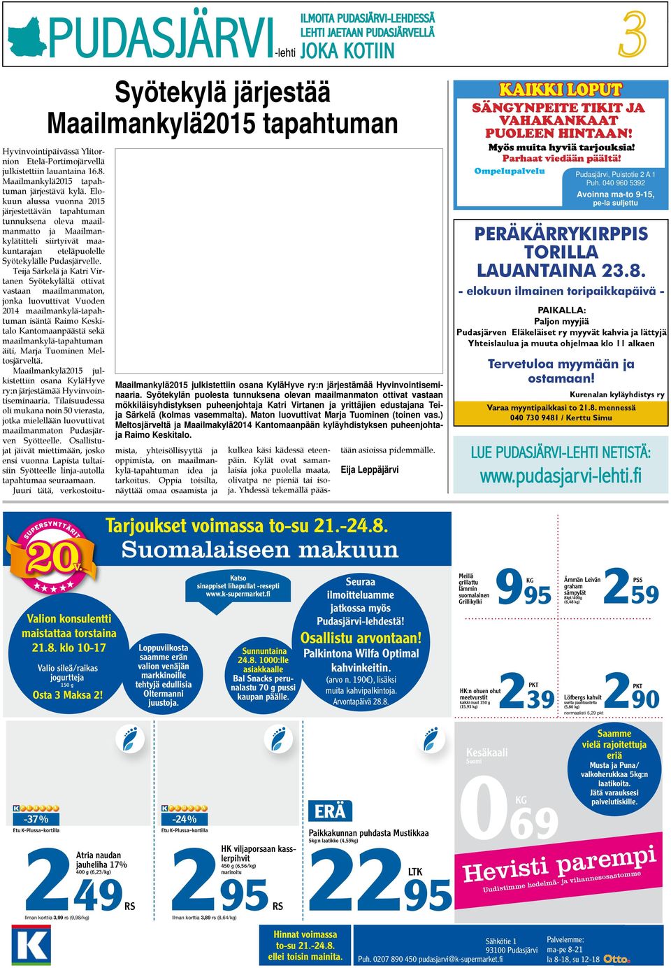 Hyvvtpävää Yltr Etlä-Prtjärvllä jlkttt lt 16.8. Mlkylä2015 tpht järjtävä kylä. Elk l v 2015 järjtttävä tpht tk lv ltt j Mlkylätttl rtyvät ktrj tläplll Syötkyläll Pdjärvll.