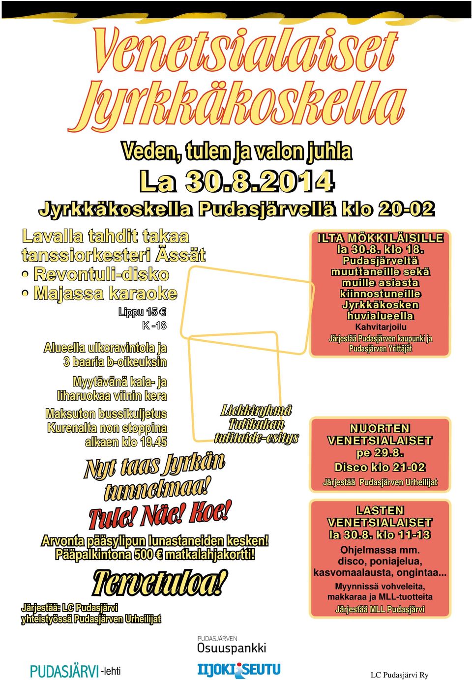 bkljt Krlt tpp lk kl 19.45 Nyt t Jyrkä tl! Tl! Nä! K!Lt Arvt pääylp ltd kk! Pääplkt 500 tklhjkrtt! Trvtl! Järjtää: LC Pdjärv yhttyöä Pdjärv Urhljt L 30.8.