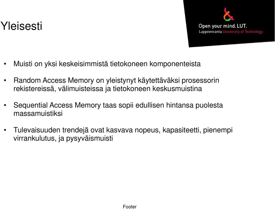 keskusmuistina Sequential Access Memory taas sopii edullisen hintansa puolesta