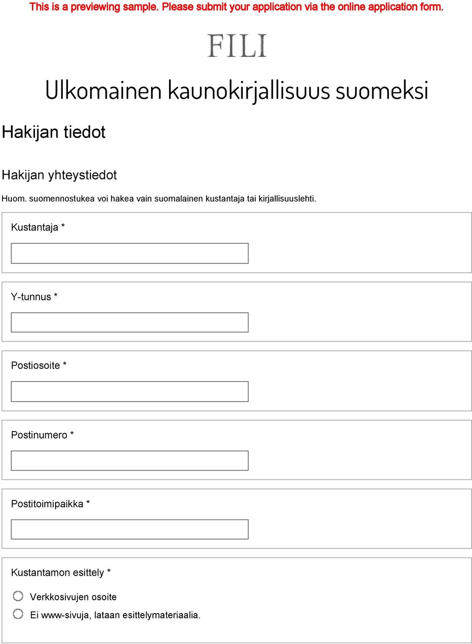 suomennostukea voi hakea vain suomalainen kustantaja tai kirjallisuuslehti.