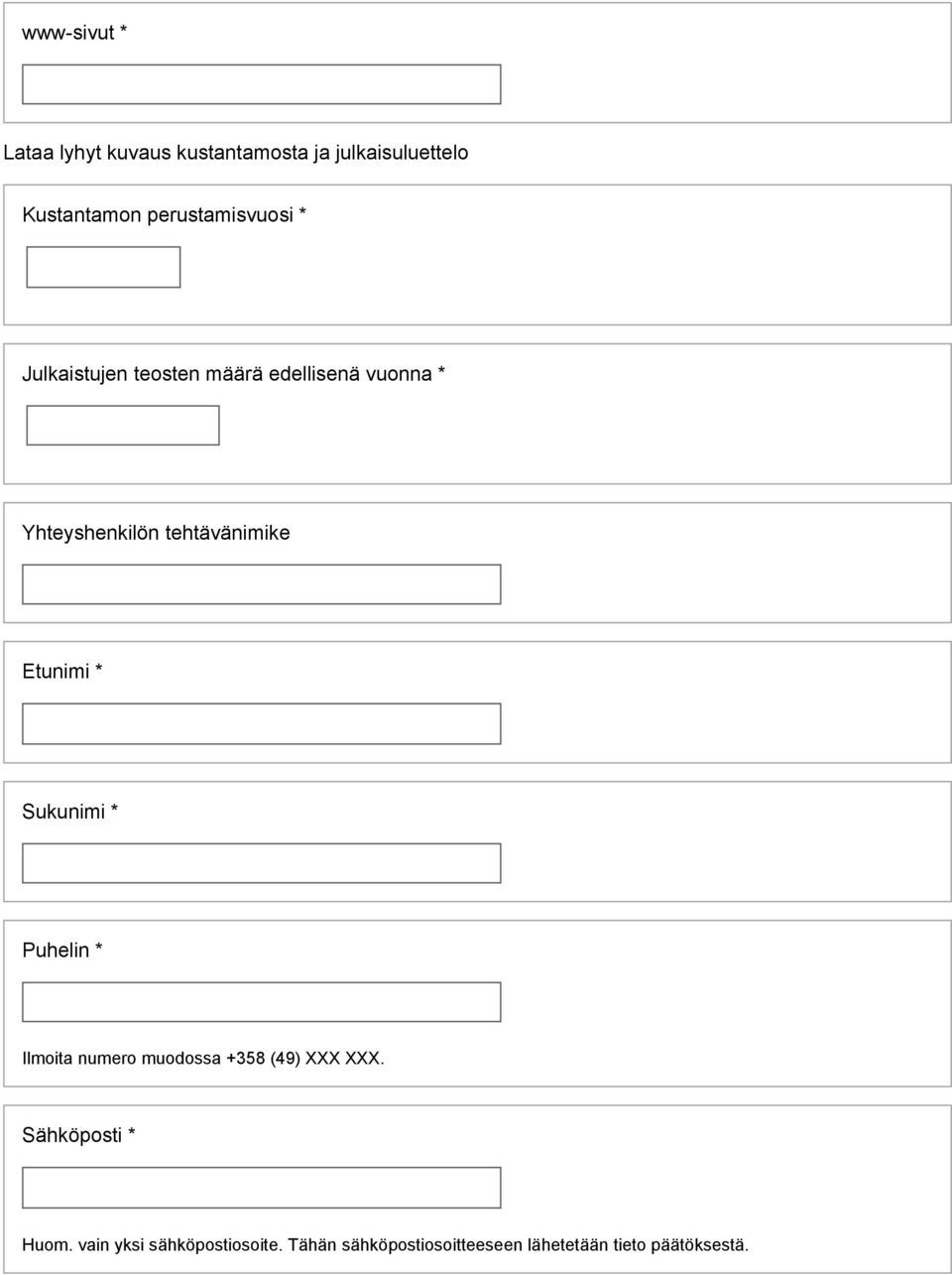 tehtävänimike Etunimi * Sukunimi * Puhelin * Ilmoita numero muodossa +358 (49) XXX XXX.