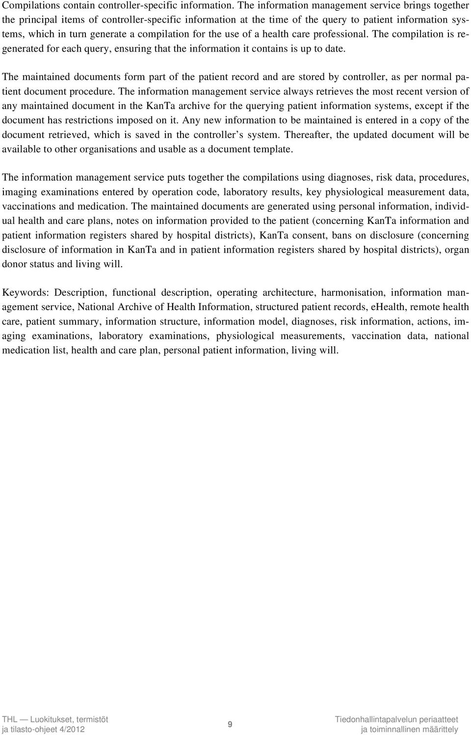 for the use of a health care professional. The compilation is regenerated for each query, ensuring that the information it contains is up to date.