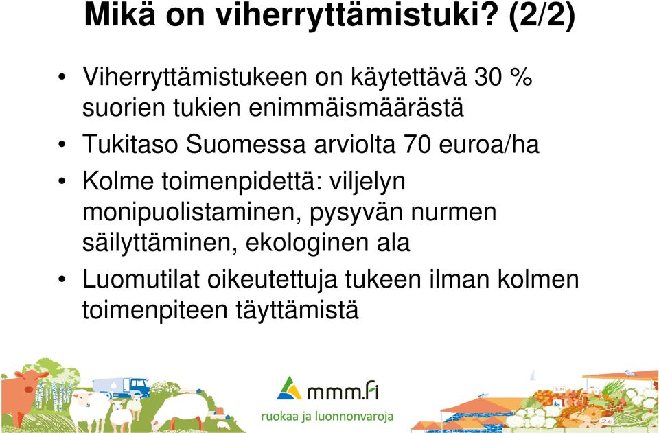 Tukitaso Suomessa arviolta 70 euroa/ha Kolme toimenpidettä: viljelyn