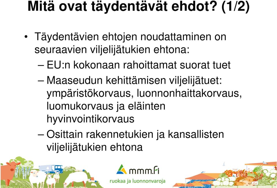 EU:n kokonaan rahoittamat suorat tuet Maaseudun kehittämisen viljelijätuet: