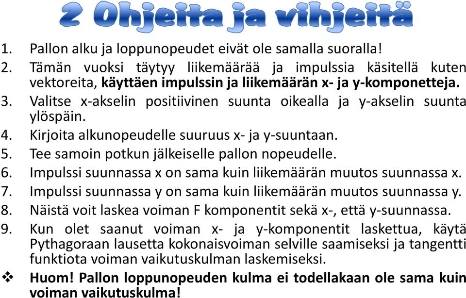 Impulssi suunnassa x on sama kuin liikemäärän muutos suunnassa x. 7. Impulssi suunnassa y on sama kuin liikemäärän muutos suunnassa y. 8.