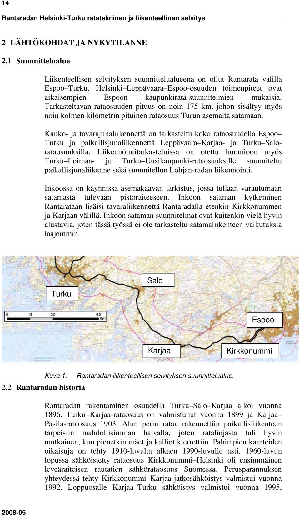 Helsinki Leppävaara Espoo-osuuden toimenpiteet ovat aikaisempien Espoon kaupunkirata-suunnitelmien mukaisia.