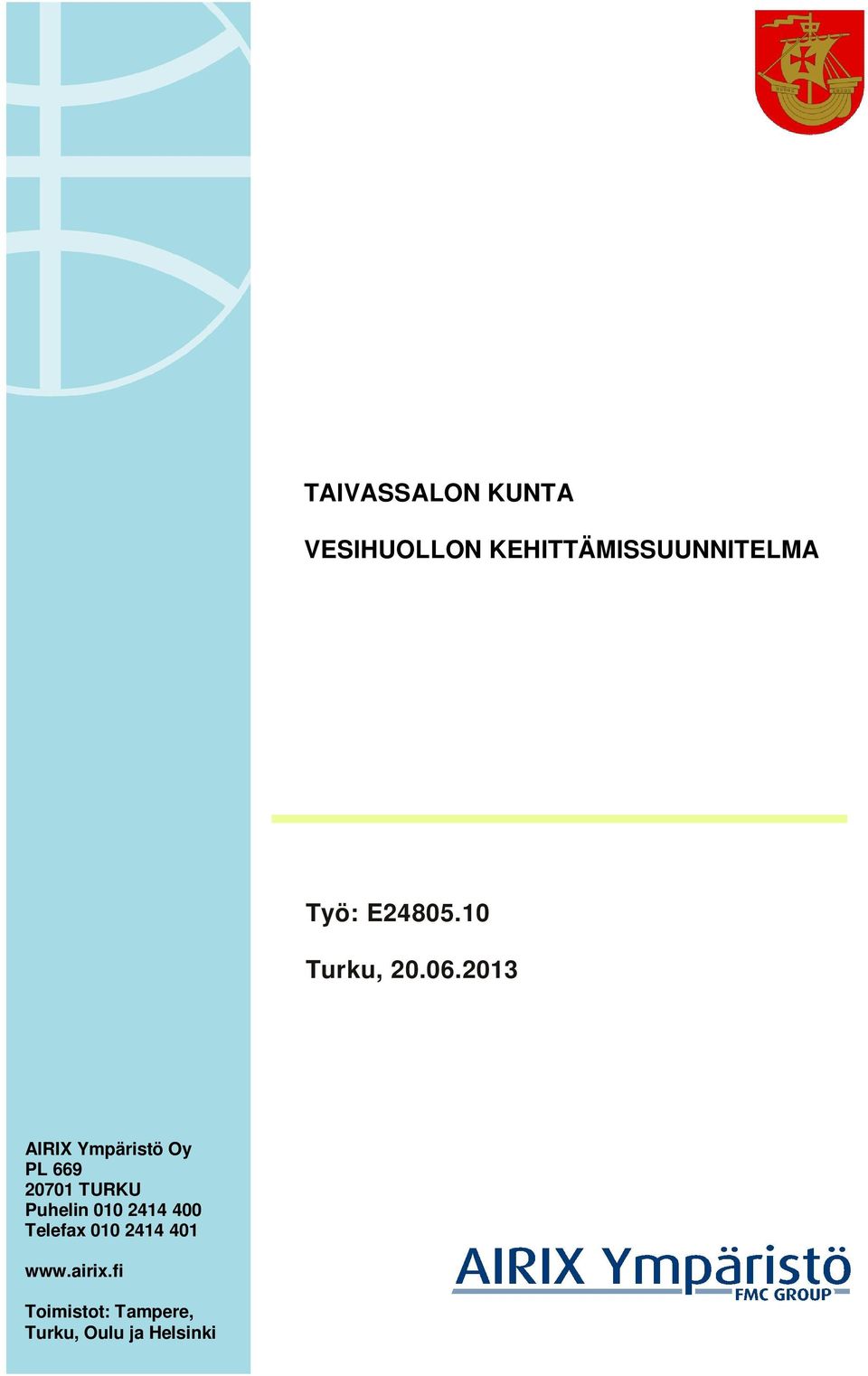 2013 AIRIX Ympäristö Oy PL 669 20701 TURKU Puhelin 010