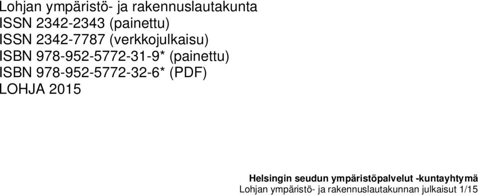 ISBN 978-952-5772-32-6* (PDF) LOHJA 2015 Helsingin seudun