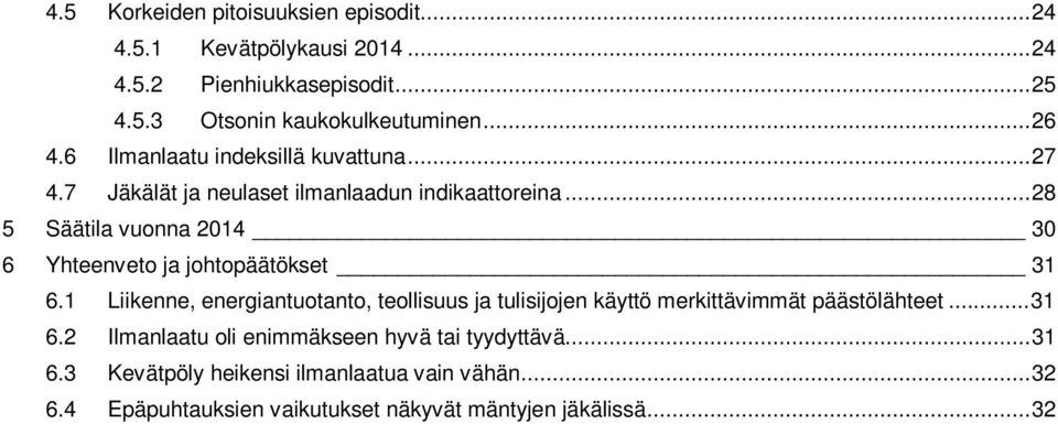 .. 28 5 Säätila vuonna 2014 30 6 Yhteenveto ja johtopäätökset 31 6.