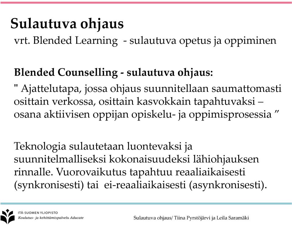 suunnitellaan saumattomasti osittain verkossa, osittain kasvokkain tapahtuvaksi osana aktiivisen oppijan opiskelu ja