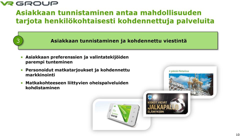 Asiakkaan preferenssien ja valintatekijöiden parempi tunteminen Personoidut