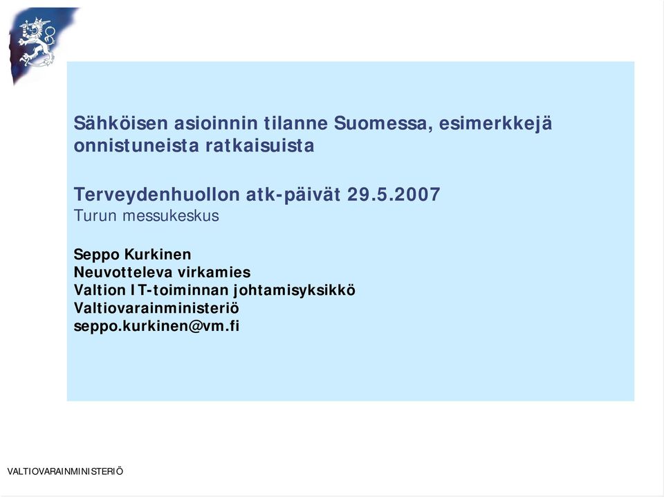 2007 Turun messukeskus Seppo Kurkinen Neuvotteleva virkamies