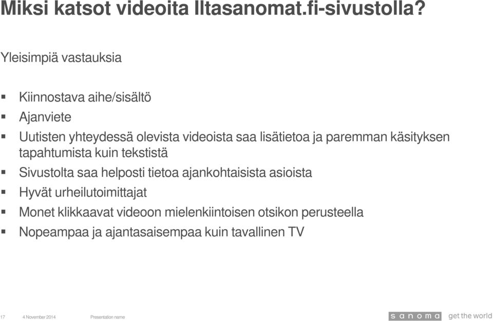 lisätietoa ja paremman käsityksen tapahtumista kuin tekstistä Sivustolta saa helposti tietoa