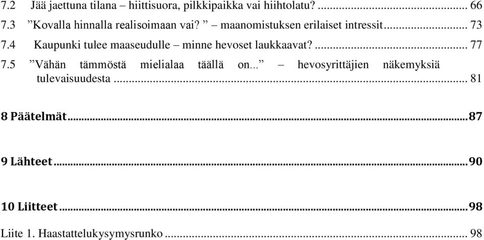 4 Kaupunki tulee maaseudulle minne hevoset laukkaavat?... 77 7.