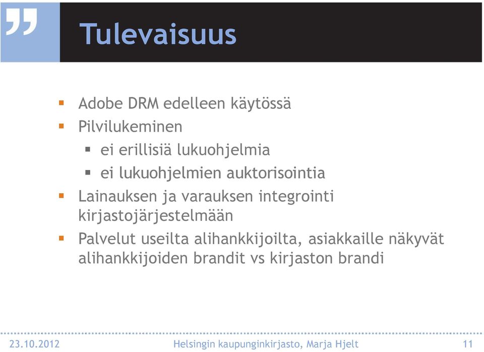 kirjastojärjestelmään Palvelut useilta alihankkijoilta, asiakkaille näkyvät